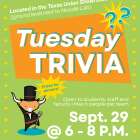 Tuesday Trivia on Sept 29, 6-8PM in the Showroom on the ground floor of the Texas Union